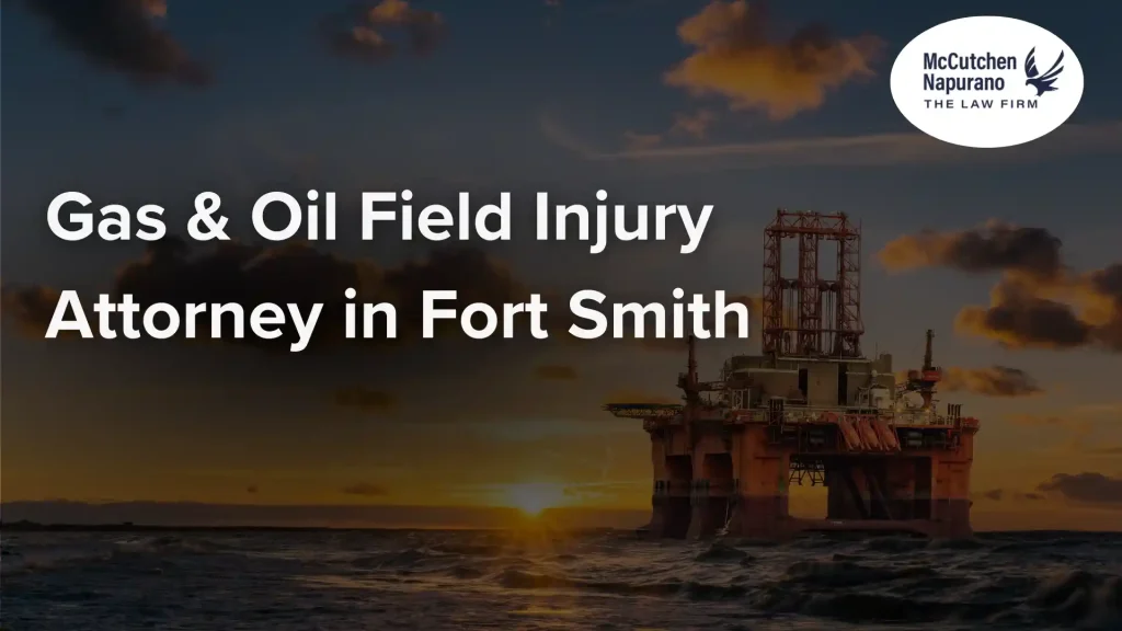 Gas & Oil Field Injury Attorney in Fort Smith Image