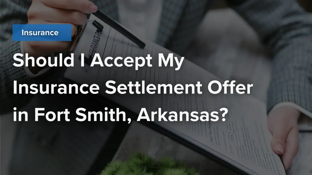 Should I Accept My Insurance Settlement Offer in Fort Smith, Arkansas_ Image