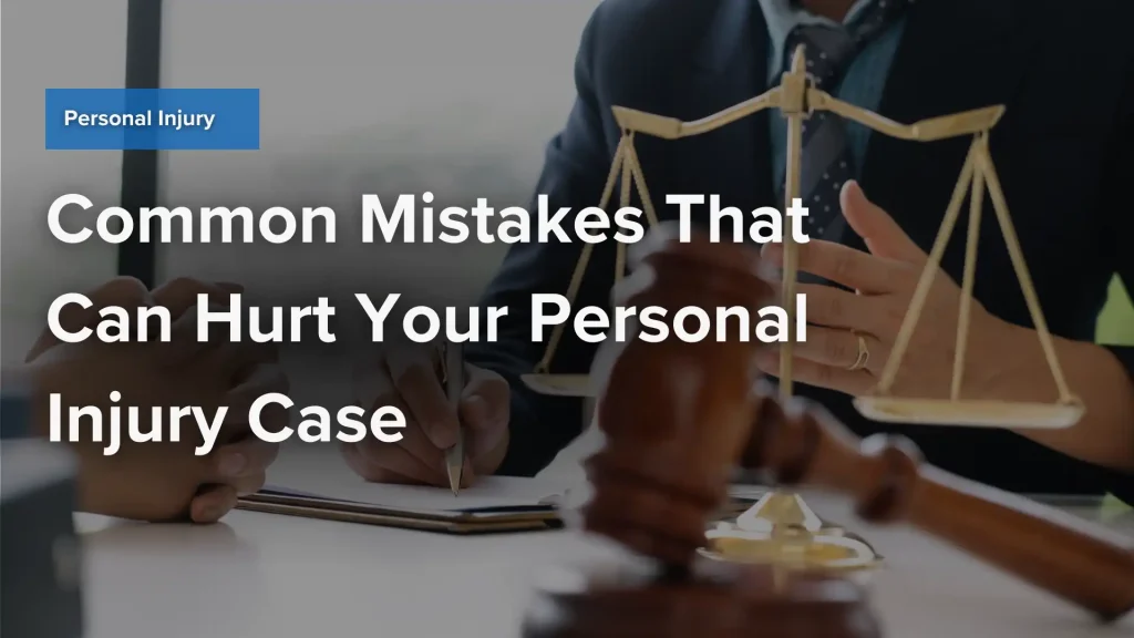 Common Mistakes That Can Hurt Your Personal Injury Case Image