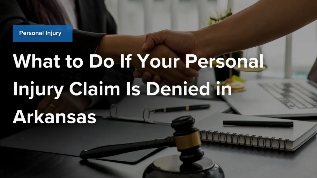 What to Do If Your Personal Injury Claim Is Denied in Arkansas Image